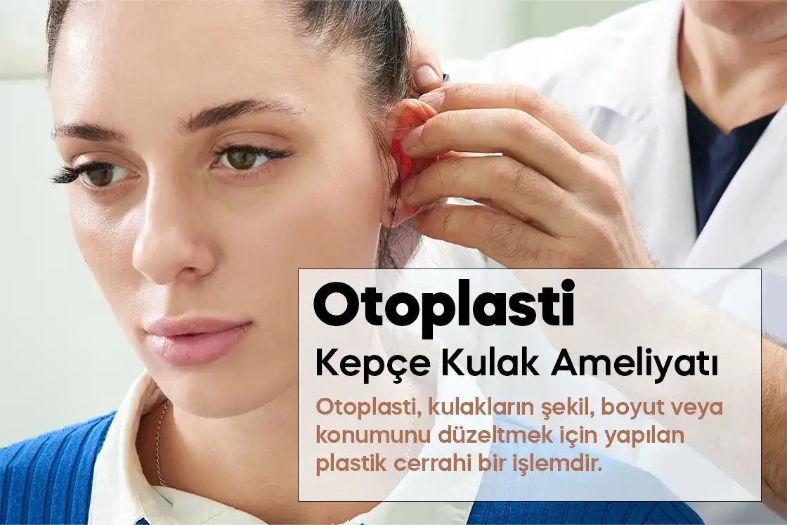 Otoplasti - Kepçe Kulak Ameliyatı